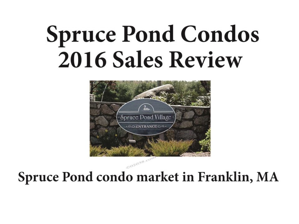 Spruce Pond Condos Franklin MA sales report 2016